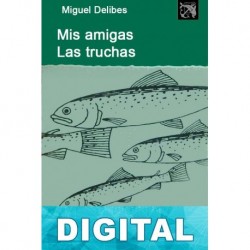 Mis amigas las truchas Miguel Delibes