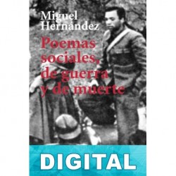 Poemas sociales, de guerra y de muerte Miguel Hernández