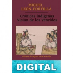 Crónicas indígenas. Visión de los vencidos Miguel León-Portilla