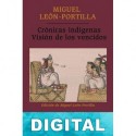 Crónicas indígenas. Visión de los vencidos Miguel León-Portilla