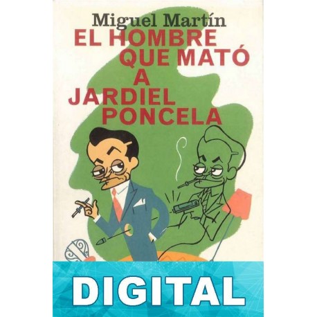 El hombre que mató a Jardiel Poncela Miguel Martín