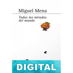 Todas las miradas del mundo Miguel Mena