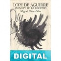 Lope de Aguirre, principe de la libertad Miguel Otero Silva