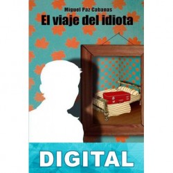 El viaje del idiota Miguel Paz Cabanas