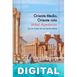 Oriente Medio, Oriente roto Mikel Ayestaran