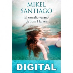 El extraño verano de Tom Harvey Mikel Santiago