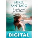 El extraño verano de Tom Harvey Mikel Santiago