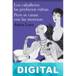 Los caballeros las prefieren rubias - Pero se casan con las morenas Anita Loos