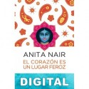 El corazón es un lugar feroz Anita Nair