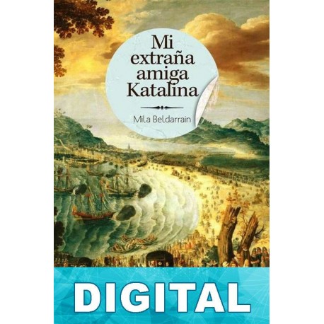 Mi extraña amiga Katalina Mila Beldarrain