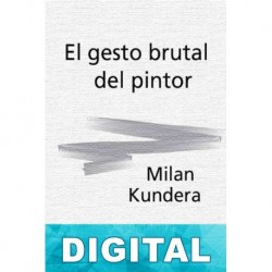 El gesto brutal del pintor Milan Kundera