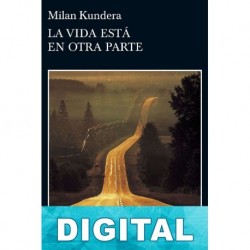 La vida está en otra parte Milan Kundera
