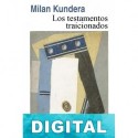Los testamentos traicionados Milan Kundera