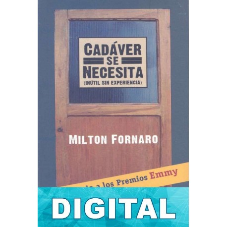 Cadáver se necesita: (Inútil sin experiencia) Milton Fornaro