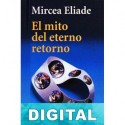 El mito del eterno retorno Mircea Eliade