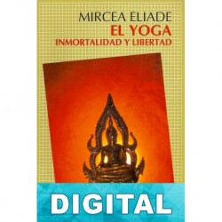 El Yoga. Inmortalidad y libertad Mircea Eliade