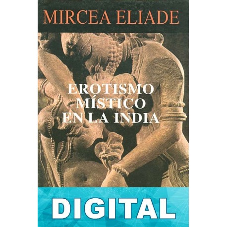 Erotismo místico en la India Mircea Eliade