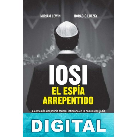 Iosi: El espía arrepentido Miriam Lewin & Horacio Lutzky