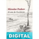 Al este de occidente Miroslav Penkov