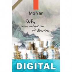 Shifu, harías cualquier cosa por divertirte Mo Yan