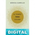 El tiempo. Todo. Locura Mónica Carrillo
