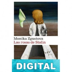 Las rosas de Stalin Monika Zgustová