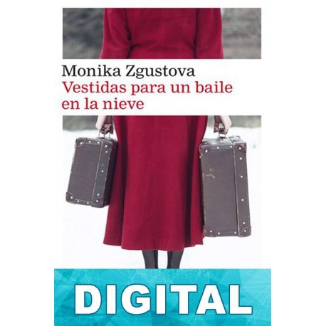 Vestidas para un baile en la nieve Monika Zgustová