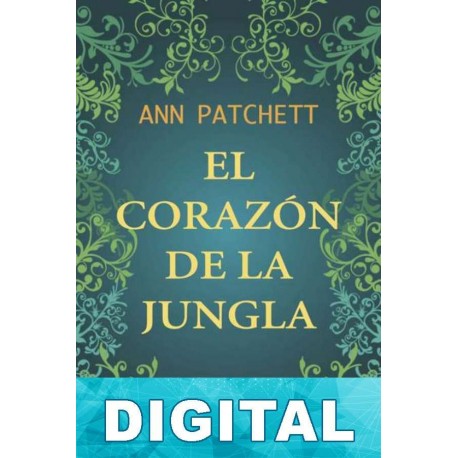 El corazón de la jungla Ann Patchett