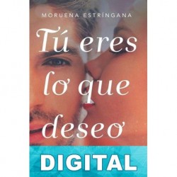 Tú eres lo que deseo Moruena Estríngana
