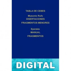 Tabla de Cebes. Disertaciones. Fragmentos menores - Manual. Fragmentos (B. C. Gredos) Musonio Rufo & Epicteto