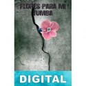 Flores para mi tumba N. Cala