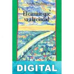 El camino que va a la ciudad Natalia Ginzburg