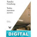Todos nuestros ayeres Natalia Ginzburg