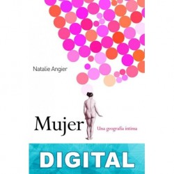 Mujer: una geografía íntima Natalie Angier