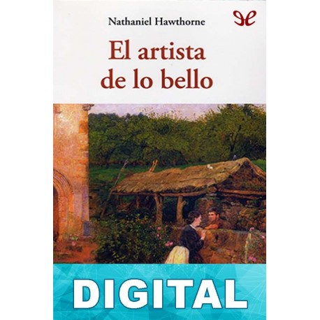 El artista de lo bello Nathaniel Hawthorne