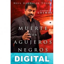 Muerte por agujeros negros y otros dilemas cósmicos Neil deGrasse Tyson