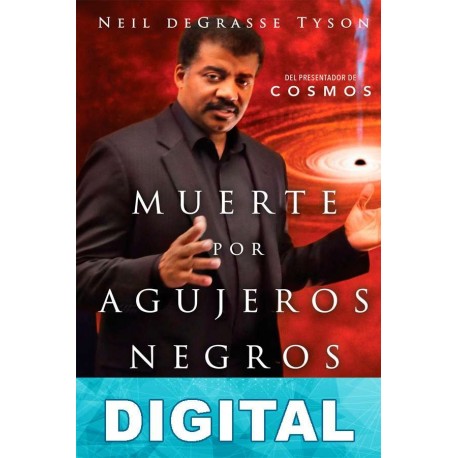 Muerte por agujeros negros y otros dilemas cósmicos Neil deGrasse Tyson