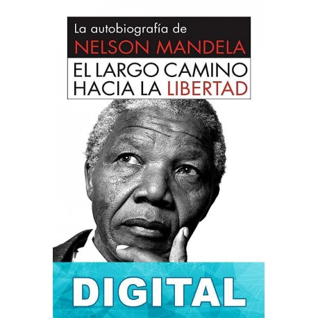 El largo camino hacia la libertad Nelson Mandela