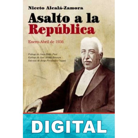 Asalto a la República (Enero-Abril 1936) Niceto Alcalá-Zamora