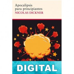 Apocalipsis para principiantes Nicolas Dickner