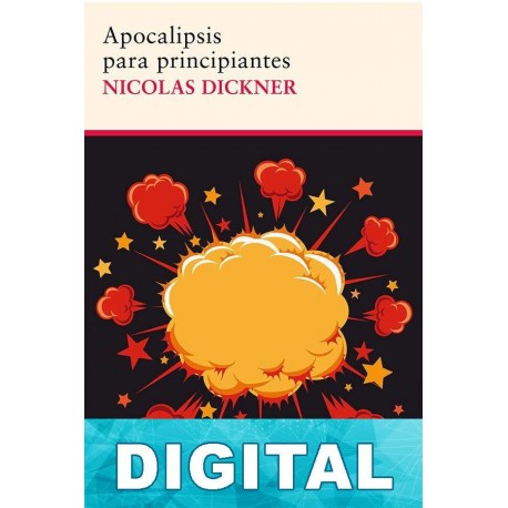 Apocalipsis para principiantes Nicolas Dickner