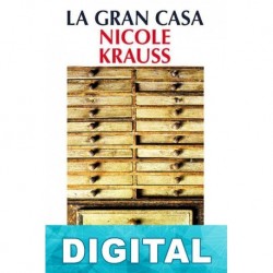 La gran casa. Historia de un escritorio. Nicole Krauss