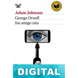 George Orwell fue amigo mío Adam Johnson