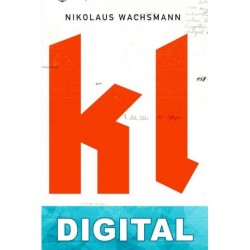 KL. Historia de los campos de concentración nazis Nikolaus Wachsmann