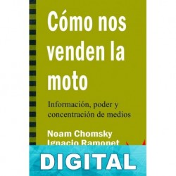 Cómo nos venden la moto Noam Chomsky & Ignacio Ramonet