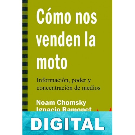 Cómo nos venden la moto Noam Chomsky & Ignacio Ramonet