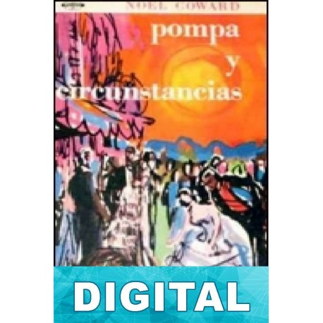 Pompa y circunstancias Noel Coward