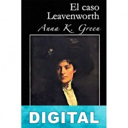El caso Leavenworth Anna Katharine Green