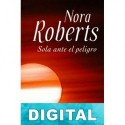 Sola ante el peligro Nora Roberts