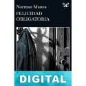 Felicidad obligatoria Norman Manea